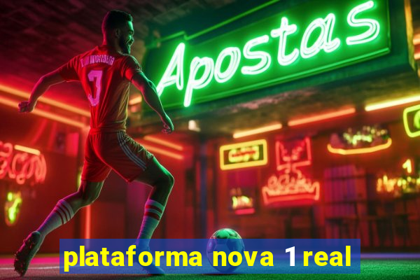 plataforma nova 1 real